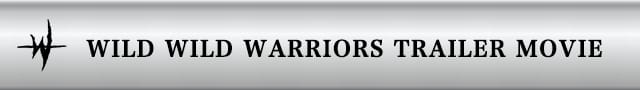 WILD WILD WARRIORS TRAILER MOVIE