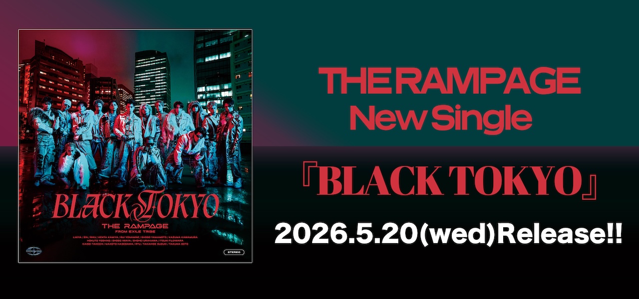 THE RAMPAGE New Single�wBLACK TOKYO�xRelease