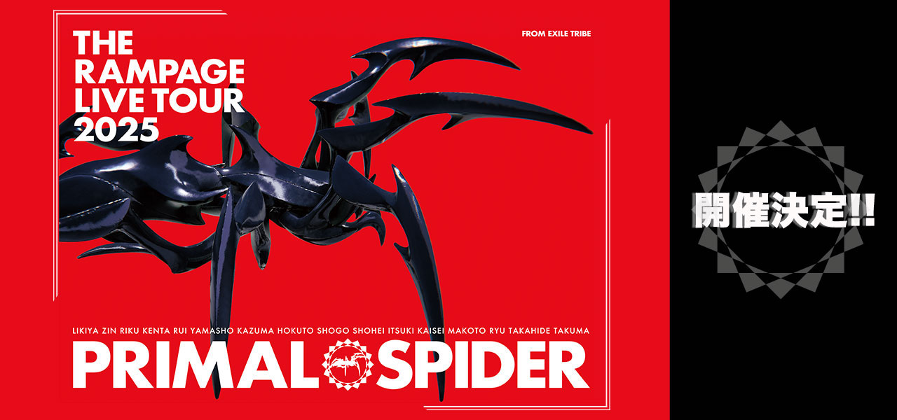 THE RAMPAGE LIVE TOUR 2025 "PRIMAL SPIDER"