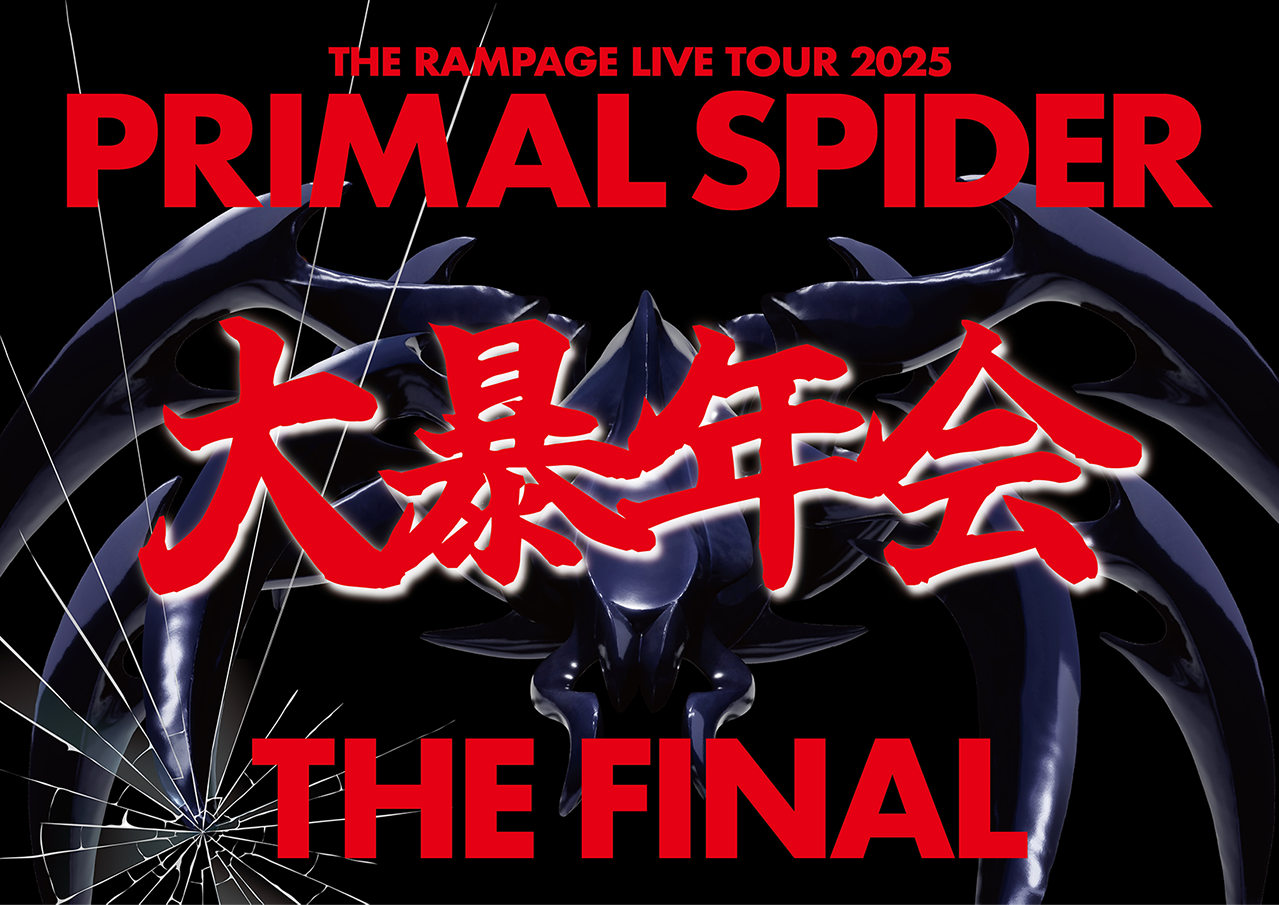 THE RAMPAGE LIVE TOUR 2025 hPRIMAL SPIDER THE FINALh`\N` 