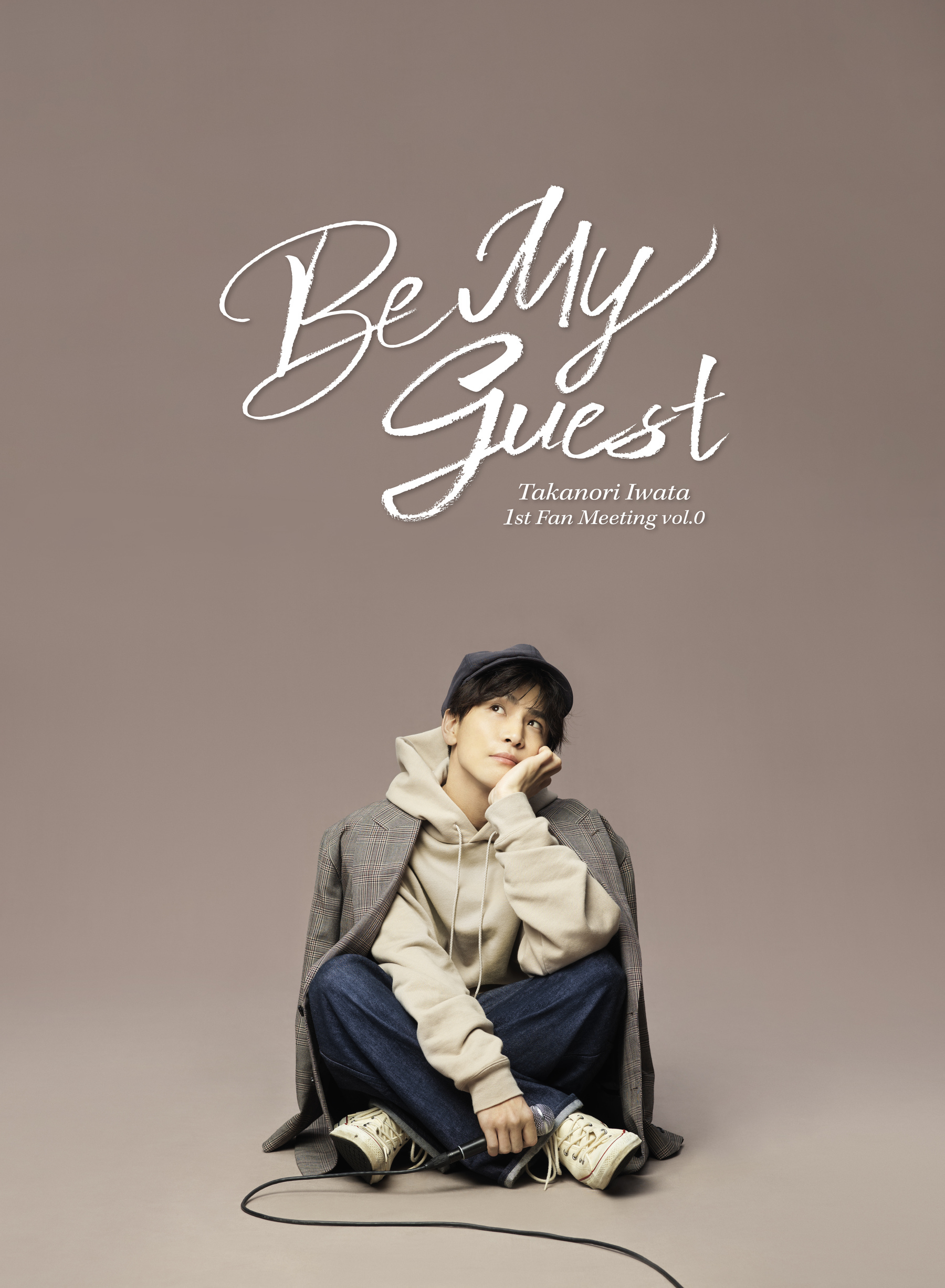 Takanori Iwata 1st Fan Meeting “Be My guest”-vol.0-」2022/1/29(土 