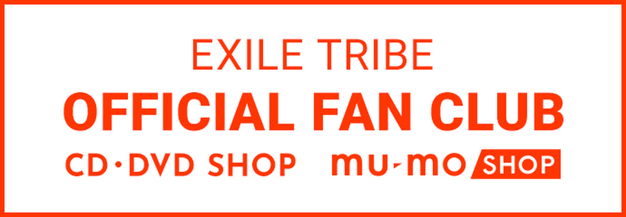 EXILE TRIBE OFFICIAL FAN CLUB CD�EDVD SHOP mu-mo SHOP